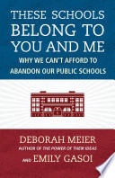 These schools belong to you and me : why we can't afford to abandon our public schools /