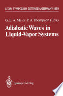 Adiabatic Waves in Liquid-Vapor Systems : IUTAM Symposium Göttingen, 28.8.-1.9.1989 /