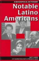 Notable Latino Americans : a biographical dictionary /