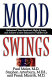 Mood swings : understand your emotional highs and lows and achieve a more balanced and fulfilled life /