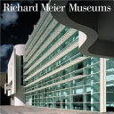 Richard Meier : museums : 1973/2006 /