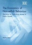 The economics of non-selfish behaviour : decisions to contribute money to public goods /