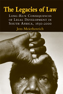 The legacies of law : long-run consequences of legal development in South Africa, 1650-2000 /