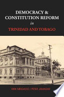 Democracy and constitution reform in Trinidad and Tobago /