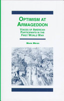 Optimism at Armageddon : voices of American participants in the First World War /