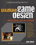 Ultimate game design : building game worlds /