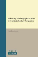 Achieving autobiographical form : a twentieth century perspective /