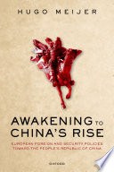 Awakening to China's rise : European foreign and security policies toward the people's Republic of China /