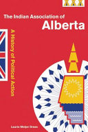 The Indian Association of Alberta : a history of political action /