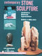 Contemporary stone sculpture : aesthetics, methods, appreciation /