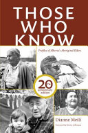 Those who know : profiles of Alberta's aboriginal elders /