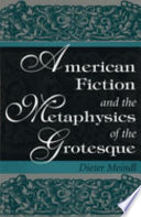 American fiction and the metaphysics of the grotesque /