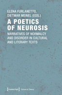 A poetics of neurosis : narratives of normalcy and disorder in cultural and literary texts /