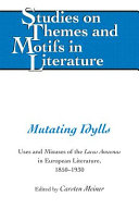Mutating idylls : uses and misuses of the locus amoenus in European literature, 1850-1930 /
