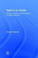 Right to be hostile : schools, prisons, and the making of public enemies /