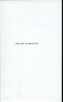 The last alternatives ; a study of the works of Allen Tate /