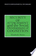 Security of attachment and the social development of cognition /