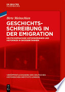 Geschichtsschreibung in der Emigration : Deutschsprachige Historikerinnen und Historiker in Großbritannien /