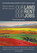 Our land, our rent, our jobs : uncovering the explosive potential for growth via resource rentals /