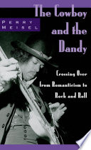 The cowboy and the dandy : crossing over from Romanticism to rock and roll /