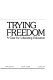 Trying freedom : a case for liberating education /