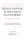 French painting in the time of Jean De Berry : the late Fourteenth century and the patronage of the Duke.