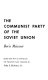 The Communist Party of the Soviet Union : party leadership, organization, and ideology /