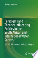 Paradigms and theories influencing policies in the South African and international water sectors : PULSE³, a framework for policy analysis /