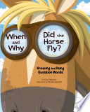 When and why did the horse fly? : Knowing and using question words /