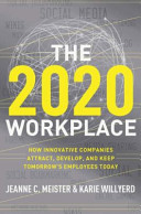 The 2020 workplace : how innovative companies attract, develop, and keep tomorrow's employees today /
