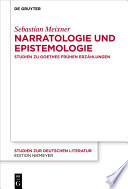 Narratologie und Epistemologie : Studien zu Goethes frühen Erzählungen /