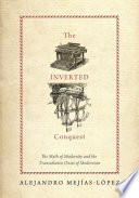 The inverted conquest : the myth of modernity and the transatlantic onset of modernism /