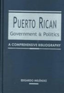 Puerto Rican government and politics : a comprehensive bibliography /