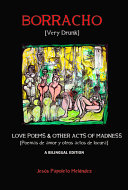 Very drunk : love poems & other acts of madness = Borracho : poemas de amor y otros actos de locura /