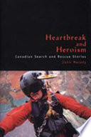 Heartbreak and heroism : Canadian search and rescue stories /