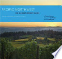 Pacific Northwest : the ultimate winery guide : Oregon, Washington, and British Columbia /