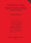 L'età del ferro a Capua : aspetti distintivi del contesto culturale e suo inquadramento nelle dinamiche di sviluppo dell'Italia protostorica /