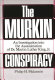 The MURKIN conspiracy : an investigation into the assassination of Dr. Martin Luther King, Jr. /