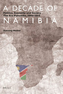 A decade of Namibia : politics, economy and society : the era Pohamba, 2004-2015 /