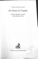 Das Theater der Tragodie : Aischylos, Sophokles, Euripides auf d. Buhne ihrer Zeit /