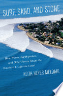 Surf, sand, and stone : how waves, earthquakes, and other forces shape the Southern California coast /