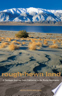 Rough-hewn land : a geologic journey from California to the Rocky Mountains /