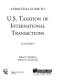 A practical guide to U.S. taxation of international transactions /