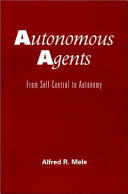 Autonomous agents : from self-control to autonomy /