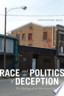 Race and the politics of deception : the making of an American city /