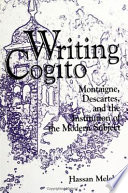 Writing cogito : Montaigne, Descartes, and the institution of the modern subject /