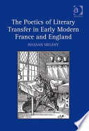 The poetics of literary transfer in early modern France and England /