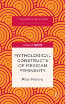 Mythological constructs of Mexican femininity /