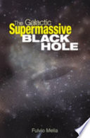 The galactic supermassive black hole /