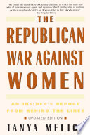 The Republican war against women : an insider's report from behind the lines /